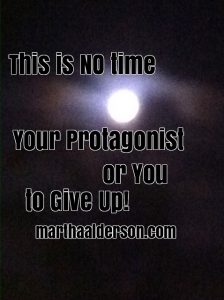 This is no time for your protagonist or you to give up